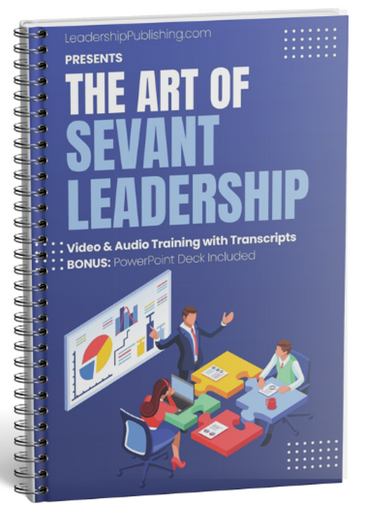 The Art of Servant Leadership - Leadership Publishing - Let's Get You Motivated - LeadershipPublishing.com